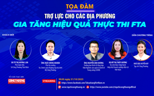 [Tọa đàm trực tuyến] Trợ lực cho các địa phương, gia tăng hiệu quả thực thi FTA