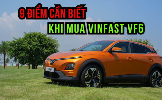 9 điểm mà khách hàng muốn mua xe điện VinFast VF6 nên biết