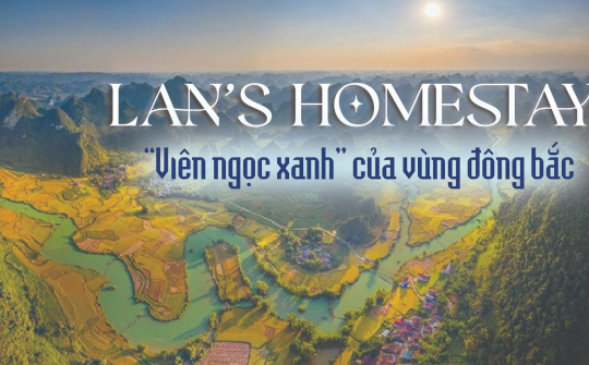 Lan’s Homestay - “Viên ngọc xanh” vùng Đông Bắc