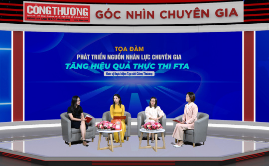 Phát triển nguồn nhân lực chuyên gia, tăng hiệu quả thực thi FTA