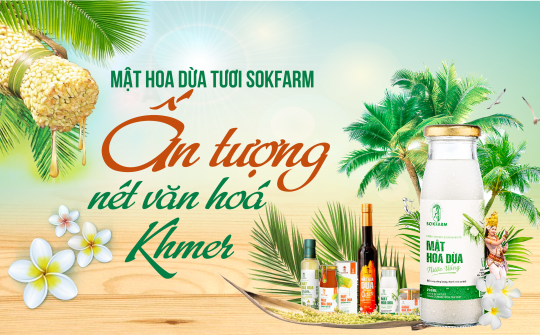 Mật hoa dừa tươi Sokfarm - Ấn tượng nét văn hoá Khmer
