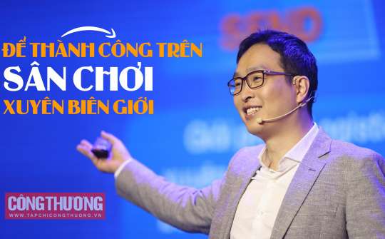 Giám đốc Amazon Global Selling Việt Nam: Để thành công trên "sân chơi" thương mại điện tử xuyên biên giới