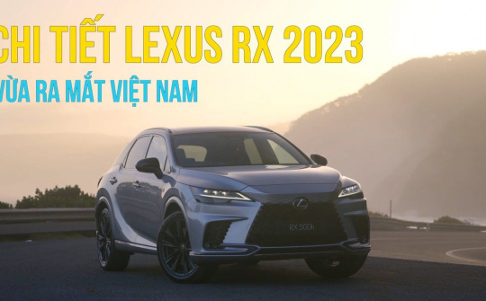 Lexus RX 2023 ra mắt Việt Nam giá từ 3,43 tỷ: Đối thủ "nặng ký" của Mercedes Benz GLE và BMW X5