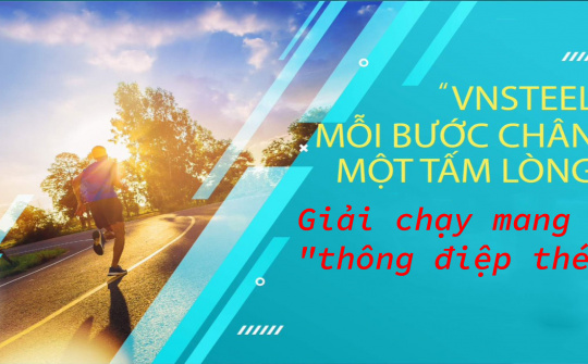 “VNSTEEL - Mỗi bước chân, một tấm lòng” - Giải chạy mang “thông điệp thép”
