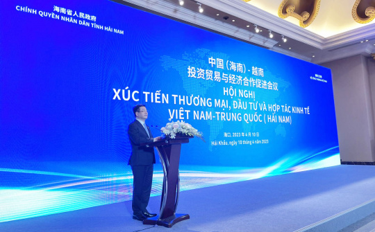 Nhiều dư địa cho hợp tác kinh tế, thương mại, đầu tư Việt Nam - Trung Quốc (Hải Nam)