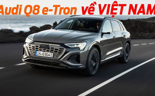 Xem trước SUV điện hạng sang Audi Q8 e-Tron sắp về Việt Nam
