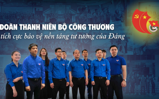 Đoàn Thanh niên Bộ Công Thương tích cực bảo vệ nền tảng tư tưởng của Đảng