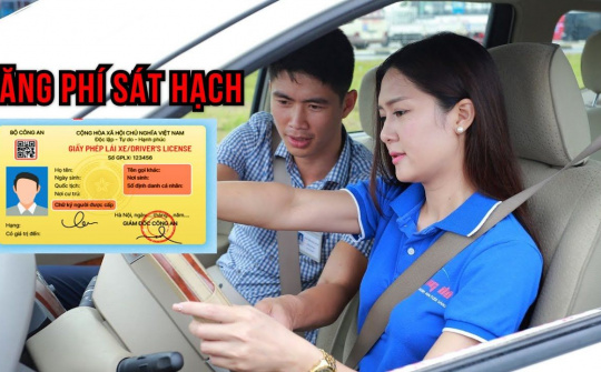 Chính thức tăng phí sát hạch bằng lái xe tất cả các hạng, có hợp lý hay không?