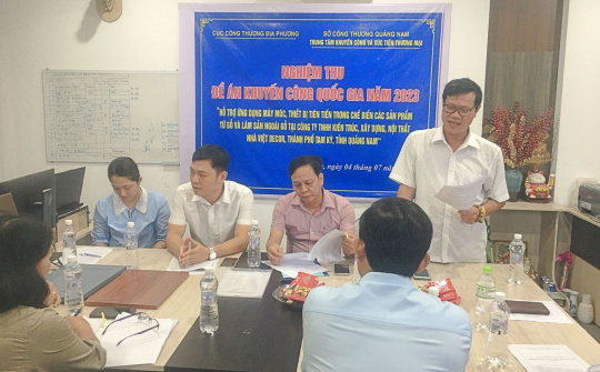 Quảng Nam: Hoàn thành nghiệm thu đề án nhóm được kinh phí khuyến công quốc gia hỗ trợ