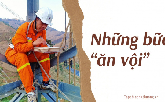 Những bữa “ăn vội” của người thợ điện