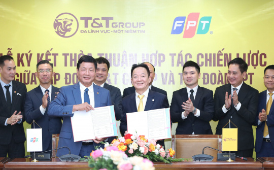 Tập đoàn T&T Group hợp tác chiến lược với Tập đoàn FPT