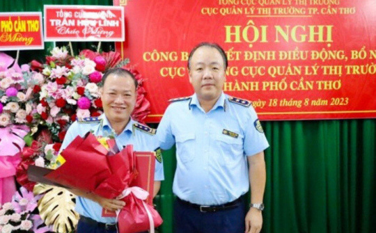Bổ nhiệm Cục trưởng Cục Quản lý thị trường Cần Thơ