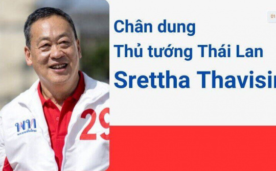 Chân dung Thủ tướng Thái Lan Srettha Thavisin