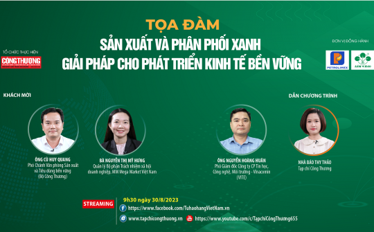 [TRỰC TUYẾN] Sản xuất và phân phối xanh - Giải pháp cho phát triển kinh tế bền vững