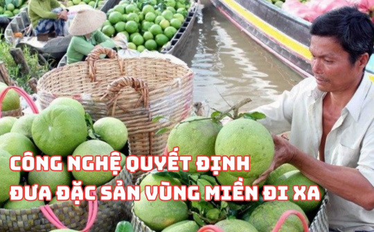 Công nghệ quyết định đưa đặc sản vùng miền đi xa