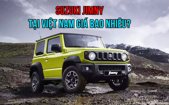 Suzuki Jimny 2023 đã có giá bán tại Việt Nam, giao xe vào tháng mấy?