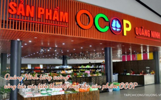 Quảng Ninh tăng cường công tác xúc tiến thương mại cho sản phẩm OCOP