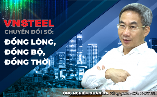 VNSTEEL chuyển đổi số: Đồng lòng, đồng bộ, đồng thời