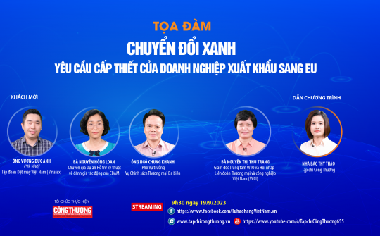 [TỌA ĐÀM TRỰC TUYẾN] Chuyển đổi xanh - Yêu cầu cấp thiết của doanh nghiệp xuất khẩu sang EU