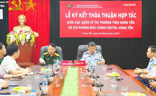 Hưng Yên: Cục Quản lý thị trường cùng Chi nhánh Viettel Post ký thỏa thuận hợp tác