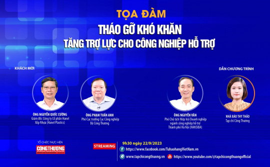 [Toạ đàm trực tuyến] Tháo gỡ khó khăn, tăng trợ lực cho công nghiệp hỗ trợ