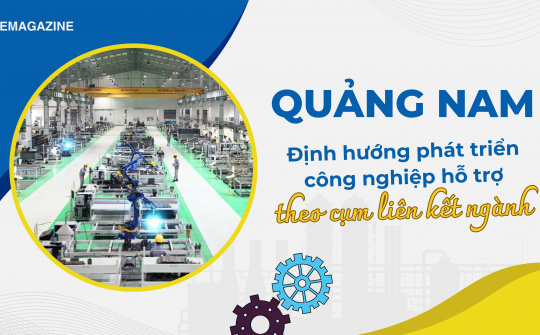 Quảng Nam: Định hướng phát triển công nghiệp hỗ trợ theo cụm liên kết ngành