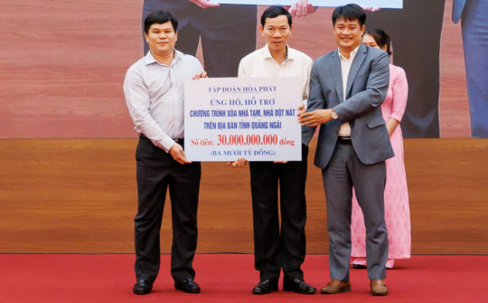 Tập đoàn Hòa Phát ủng hộ tỉnh Quảng Ngãi 30 tỷ đồng xóa nhà tạm, nhà dột nát