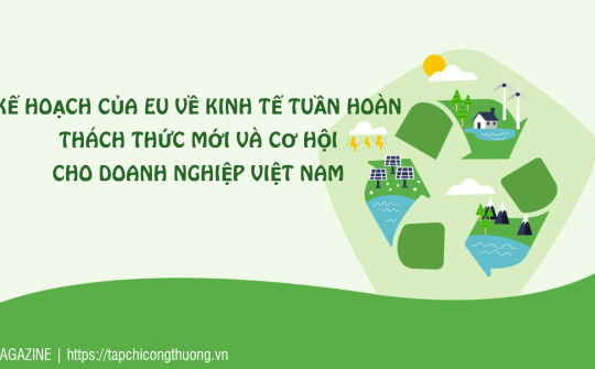 [eMagazine] Kế hoạch của EU về kinh tế tuần hoàn: Thách thức mới và cơ hội cho doanh nghiệp Việt Nam
