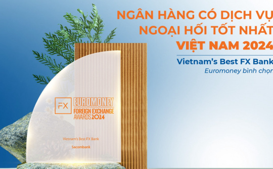 Ngân hàng Sacombank được bình chọn là ngân hàng có dịch vụ ngoại hối tốt nhất Việt Nam năm thứ 2 liên tiếp