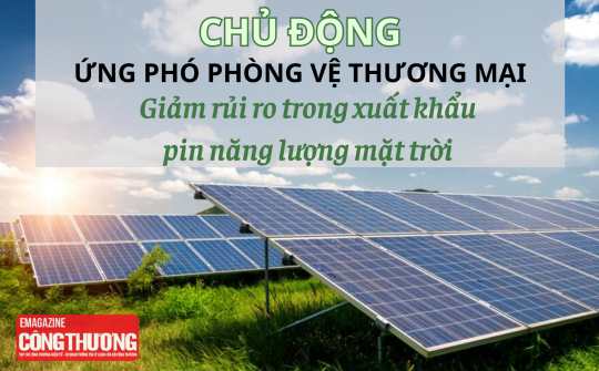 Chủ động ứng phó phòng vệ thương mại: Giảm rủi ro trong xuất khẩu pin năng lượng mặt trời