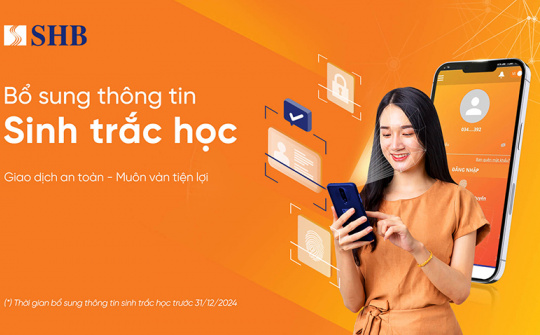 Khách hàng SHB cần bổ sung thông tin sinh trắc học trước ngày 31/12/2024
