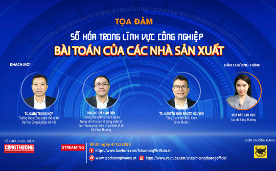 [TỔNG THUẬT TOẠ ĐÀM] “Số hóa trong lĩnh vực công nghiệp - Bài toán cho các nhà sản xuất”