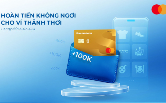 Chủ thẻ thanh toán Sacombank Mastercard nhận hoàn tiền khi chi tiêu trực tuyến