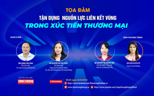 [TỌA ĐÀM TRỰC TUYẾN] Tận dụng nguồn lực liên kết vùng trong xúc tiến thương mại