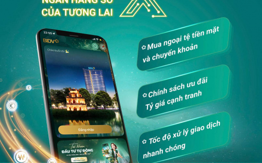 Ngân hàng BIDV: Tiên phong mang đến cho khách hàng trải nghiệm giao dịch ngoại tệ thế hệ mới