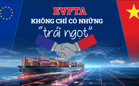 [eMagazine] EVFTA: Không chỉ có những “trái ngọt”