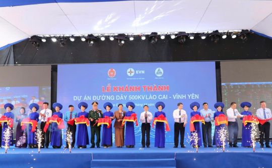 EVN khánh thành đường dây 500kV Lào Cai - Vĩnh Yên, hoàn thành vượt tiến độ 8 tháng