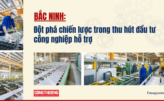 [eMagazine] Bắc Ninh: Đột phá chiến lược trong thu hút đầu tư công nghiệp hỗ trợ