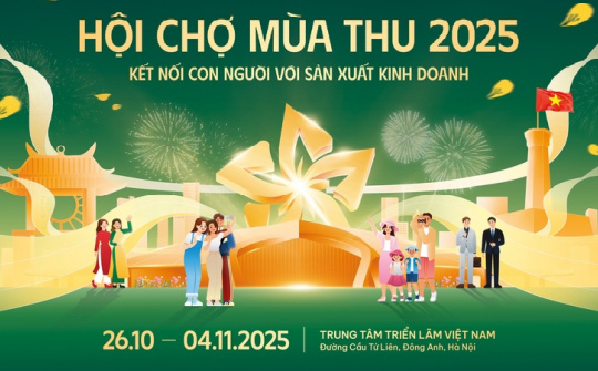 Hội chợ Mùa Thu 2025: Bức tranh toàn diện về sản xuất, thương mại, tiêu dùng, văn hóa và du lịch Việt Nam