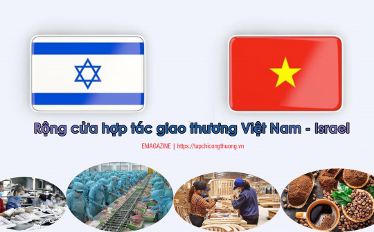 [eMagazine] Rộng cửa hợp tác giao thương Việt Nam - Israel