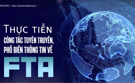 [eMagazine] Thực tiễn công tác tuyên truyền, phổ biến thông tin về FTA