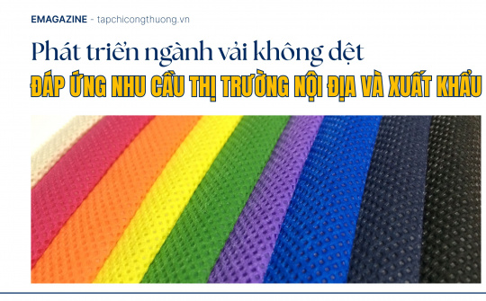 [eMagazine] Phát triển ngành vải không dệt đáp ứng nhu cầu thị trường nội địa và xuất khẩu