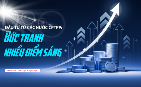 [eMagazine] Đầu tư từ các nước CPTPP: Bức tranh nhiều điểm sáng