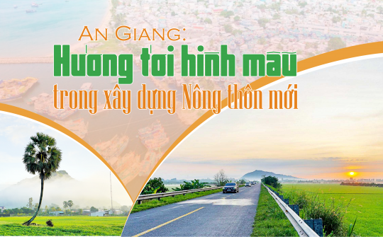 An Giang: Hướng tới hình mẫu trong xây dựng Nông thôn mới