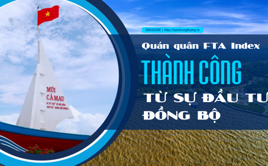 [eMagazine] Quán quân FTA Index: Thành công từ sự đầu tư đồng bộ