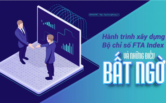 [eMagazine] Hành trình xây dựng Bộ chỉ số FTA Index và những điều bất ngờ