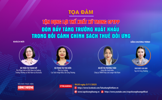 [Tọa đàm trực tuyến] “Tận dụng lợi thế xuất xứ trong CPTPP: Đòn bẩy tăng trưởng xuất khẩu trong bối cảnh chính sách thuế đối ứng”