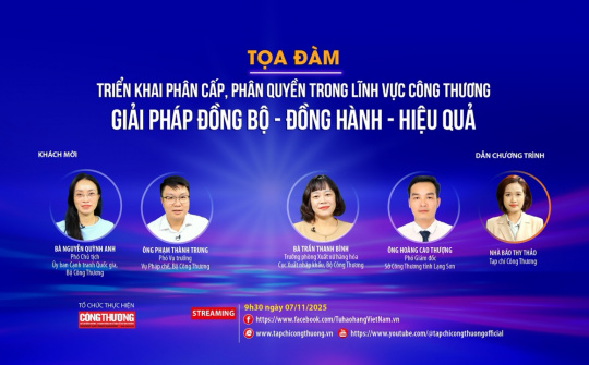 [Tọa đàm trực tuyến] Triển khai phân cấp, phân quyền trong lĩnh vực Công Thương: Giải pháp đồng bộ - đồng hành - hiệu quả