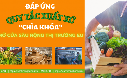 Đáp ứng quy tắc xuất xứ - “Chìa khóa” mở cửa sâu rộng thị trường EU