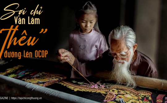 [eMagazine] Sợi chỉ Văn Lâm “thêu” đường lên OCOP